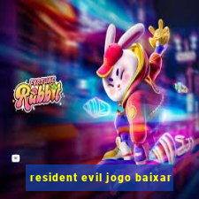 resident evil jogo baixar